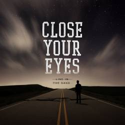 Close Your Eyes : Line in the Sand
